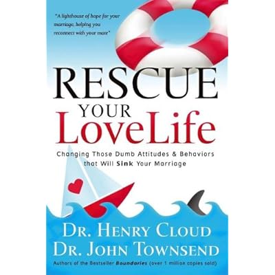 Rescue Your Love Life: Changing Those Dumb Attitudes & Behaviors That Will Sink Your Marriage