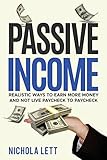 Passive Income: Realistic Ways to Earn More Money and not Live Paycheck to Paycheck