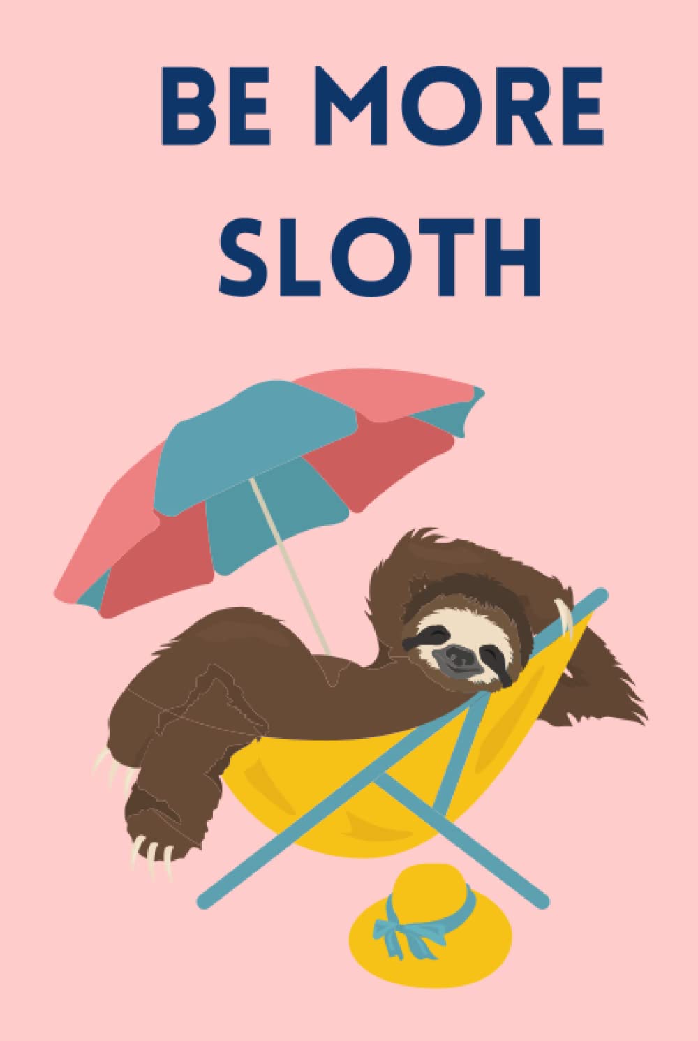 Sloth Notebook: Be More Sloth, Blank Lined Notepad