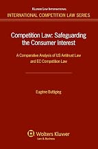 Competition Law: A Comparative Analysis of US Antitrust Law and EC Competition Law: Safeguarding the Consumer Internet. A Comparative Analysis of Uk Antitrust ... Competition Law Series Book 40)