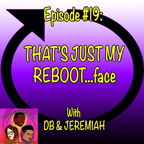 #19 That's Just My REBOOT...face