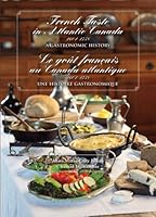 French Taste in Atlantic Canada, 1604-1758: A Gastronomic History / Le goût français au Canada atlantique, 1604-1758 : une histoire gastronomique 1897009771 Book Cover