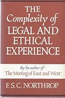 The complexity of legal and ethical experience: Studies in the method of normative subjects 0313202869 Book Cover