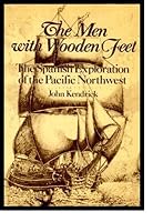 The Men With Wooden Feet: The Spanish Exploration of the Pacific Northwest 0920053858 Book Cover