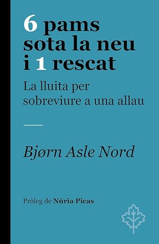 6 pams sota la neu i 1 rescat: La lluita per sobreviure a una allau (Colors)