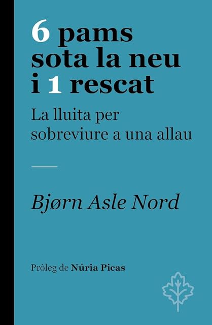 Portada de 6 Pams Sota la Neu i 1 Rescat. La Lluita per Sobreviure a una Allau