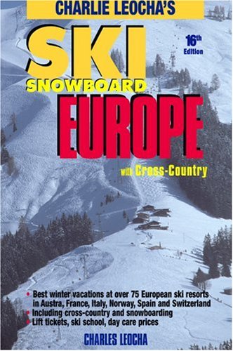 Leocha's Ski Snowboard Europe: Winter Resorts in Austria, France, Italy,...