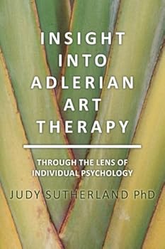 Paperback Insight into Adlerian Art Therapy: Through the Lens of Individual Psychology Book