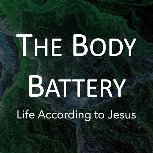 Life According to Jesus: The Body Battery