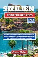 SIZILIEN REISEFÜHRER 2025-2026: Top-Attraktionen, beste Reisezeit, lokale Speisen, Hotels und wichtige Reiserouten für Erstbesucher und erfahrene Reisende. Karte enthalten. (German Edition) B0F5NZ7LJT Book Cover