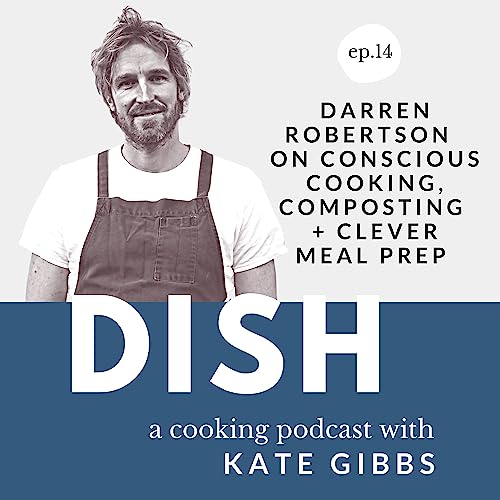 Darren Robertson on conscious cooking, composting + clever meal prep Podcast Por  arte de portada