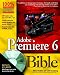 Adobe Premiere 6 Bible, with CD