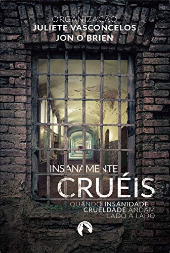Insanamente Cruéis: quando insanidade e crueldade andam lado a lado