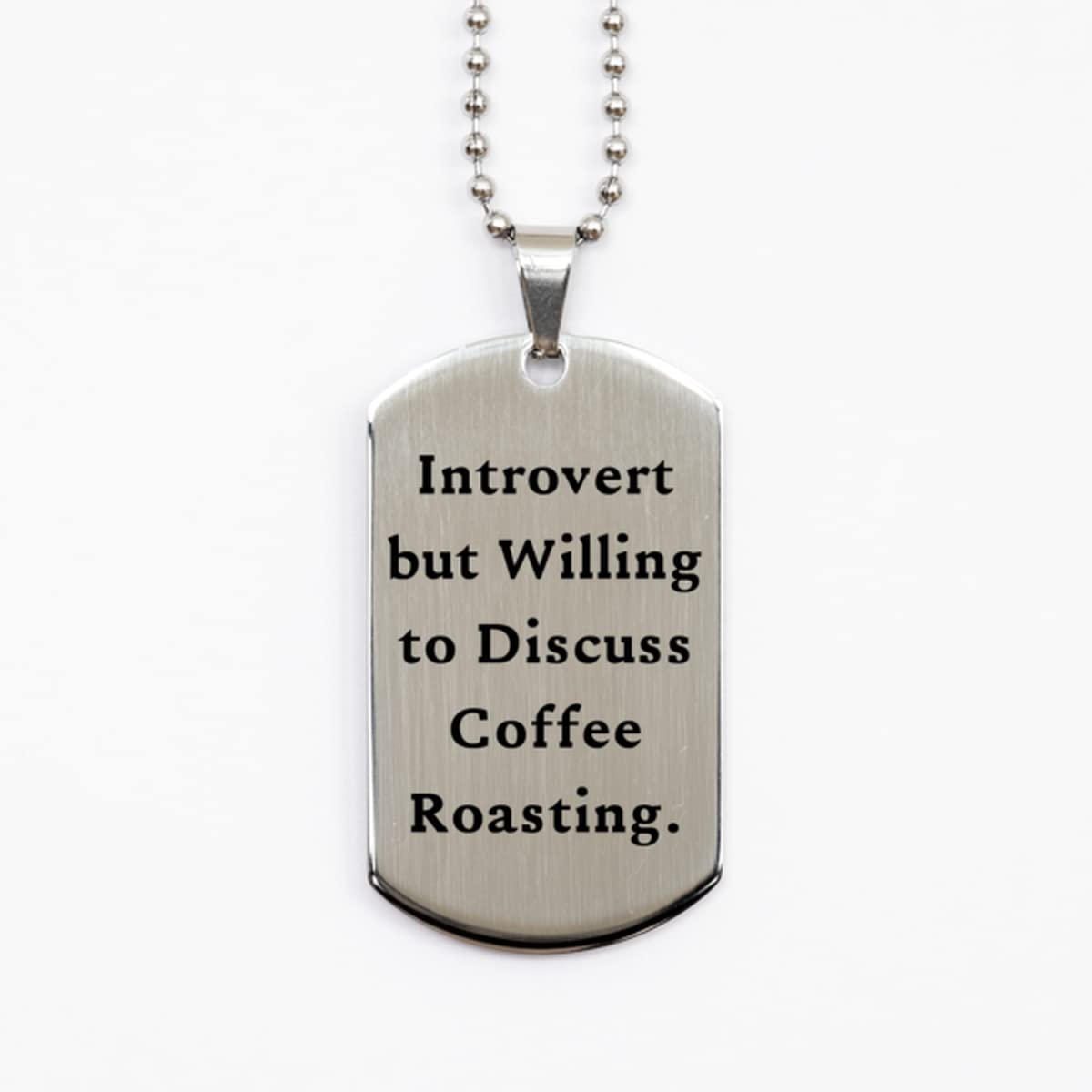 Mugart Epic Coffee Roasting, Introvert but Willing to Discuss Coffee Roasting., Inspire Silver Dog Tag for Friends from