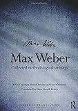 Max Weber: Collected Methodological Writings (Weber in Translation)