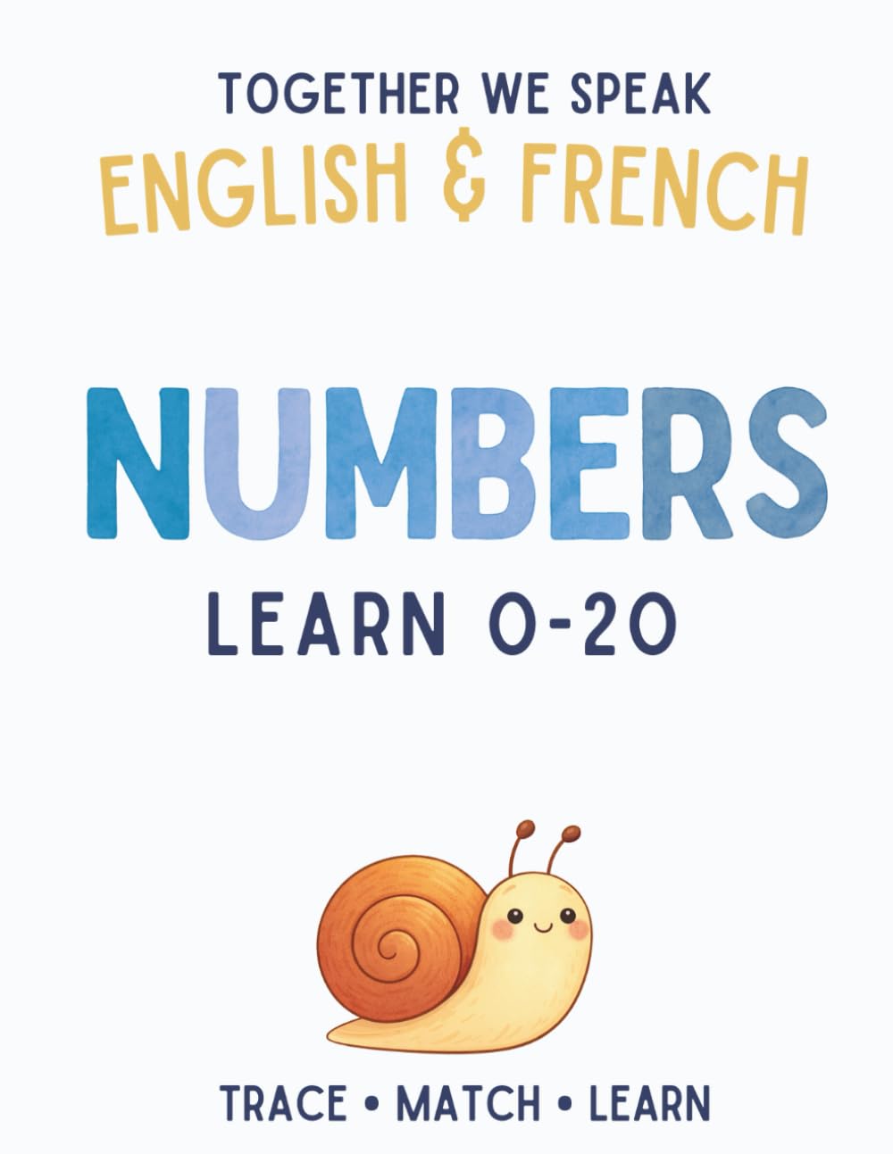 Together We Speak: Numbers – Learn, Trace, Draw, Flashcards, & More | English & French Workbook for Kids (First Words in English & French)