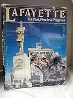 Lafayette, Its Past, People And Progress B000JCHFOS Book Cover