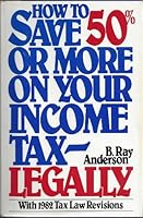 How to Save 50 Percent or More on Your Income Tax Legally 0025019805 Book Cover