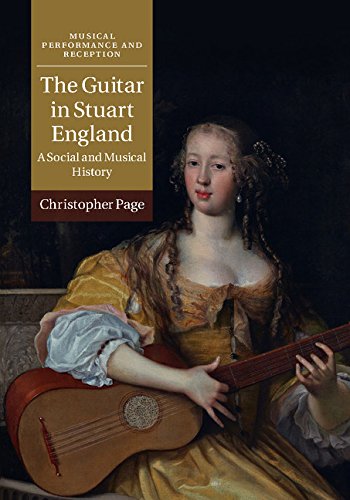 The Guitar in Stuart England: A Social and Musical History (Musical Performance and Reception)