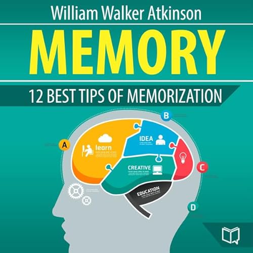 Memory: 12 Best Tips of Memorization Audiobook By William Walker Atkinson cover art