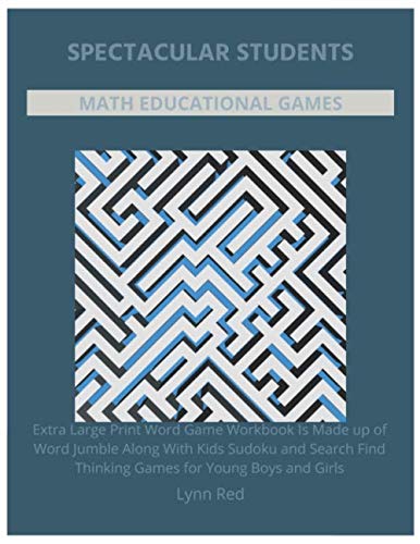 Spectacular Students Math Educational Games: Extra Large Print Word Game Workbook Is Made up of Word Jumble Along With Kids Sudoku and Search Find Thinking Games for Young Boys and Girls
