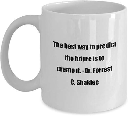 Taza de café clásica la mejor manera de predecir el futuro es crearlo. -Dr. Forrest C. Shaklee - Ideal para amigos o colegas, color blanco, 11 onzas