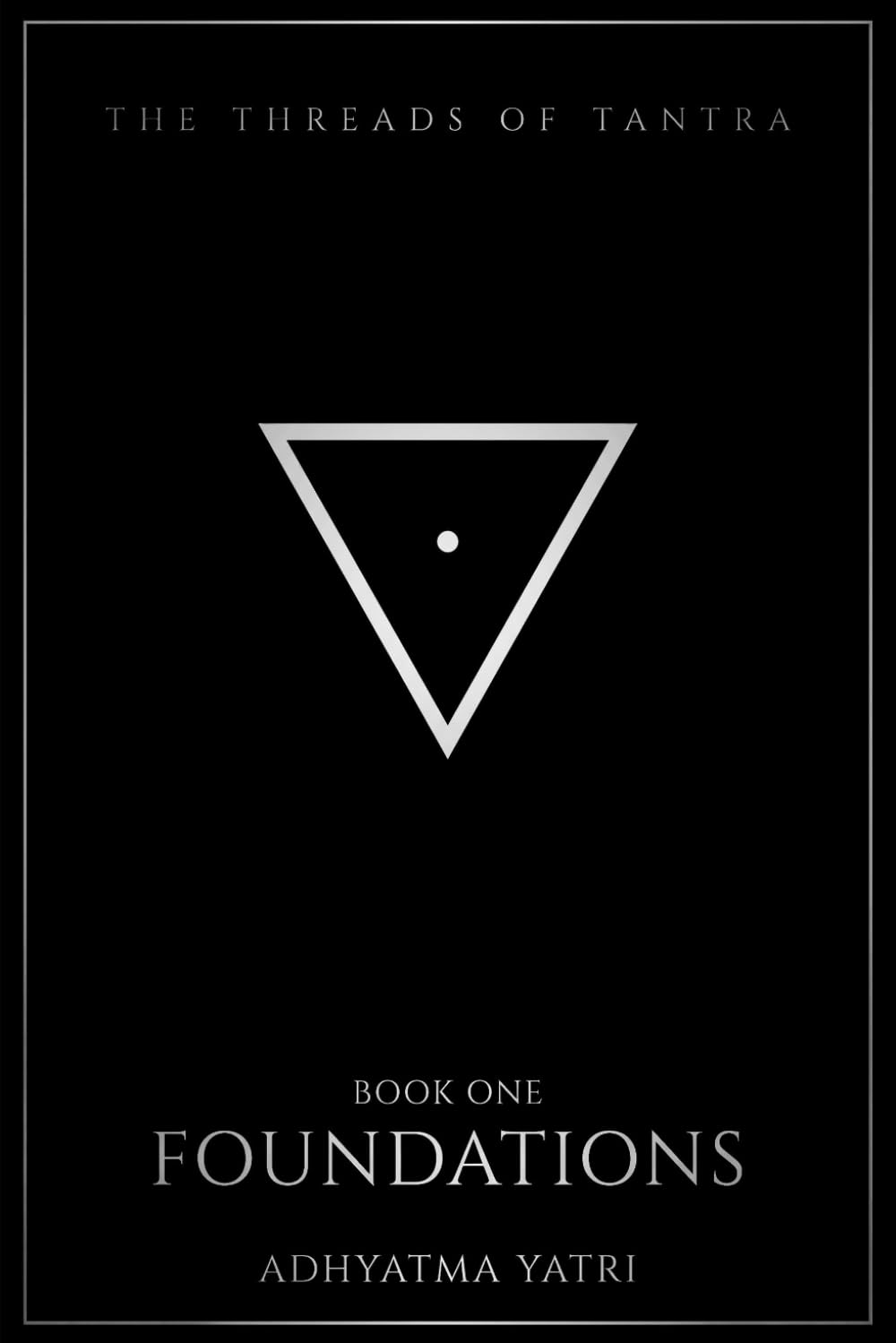 The Threads of Tantra: Foundations: An Honest Introduction to Tantra — Its History, Philosophy, Symbols, and the Divine Feminine