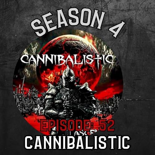 Season 4 Ep 52 Cannibalistic