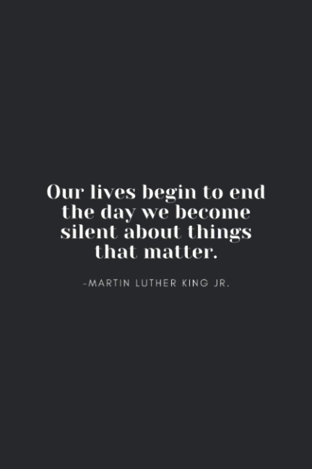 The End Martin Luther King Our Lives Begin To End