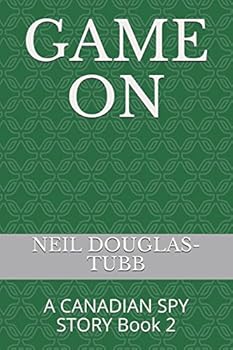 Paperback GAME ON: A CANADIAN SPY STORY Book 2 (A SPY STORY) Book