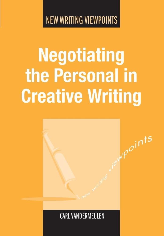 Buy Negotiating the Personal in Creative Writing: 6 (New Writing Viewpoints) — BookShops.in