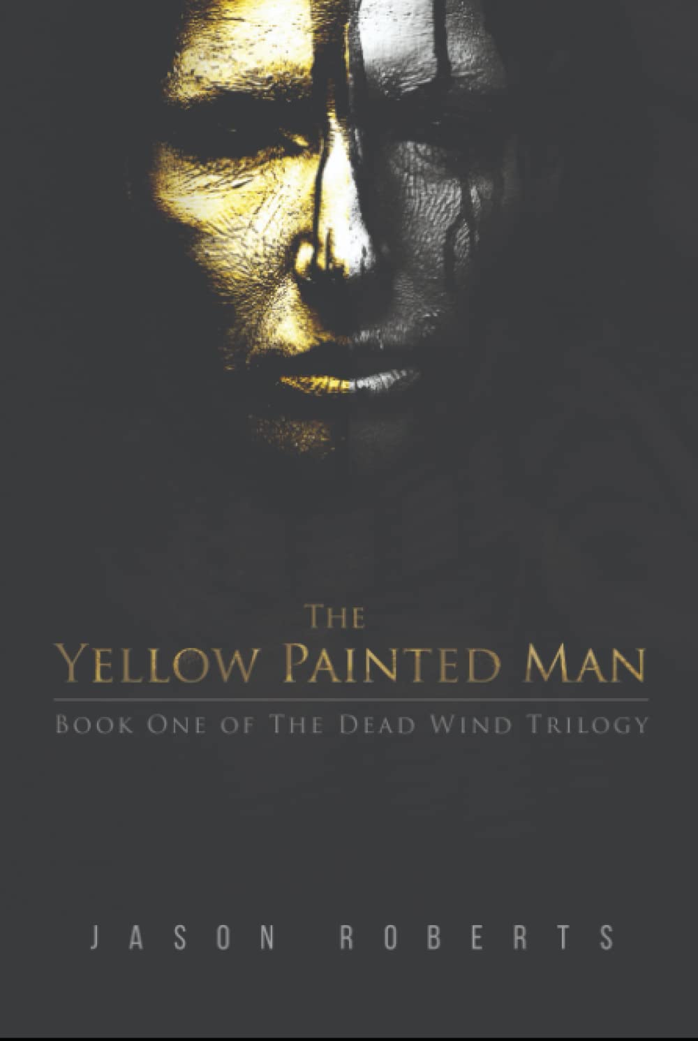 The Yellow Painted Man (The Dead Wind Trilogy)