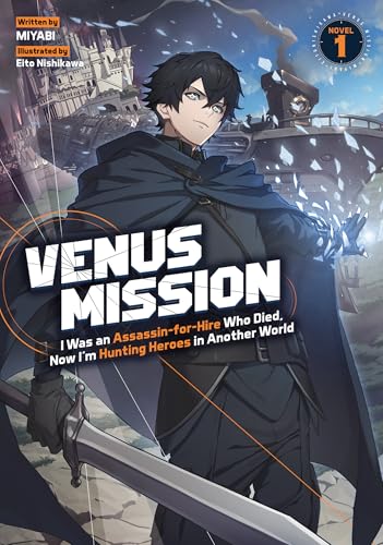 Venus Mission: I Was an Assassin-for-Hire Who Died, Now I'm Hunting Heroes in Another World (Light Novel) Vol. 1