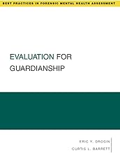 Evaluation for Guardianship (Best Practices in Forensic Mental Health Assessments)