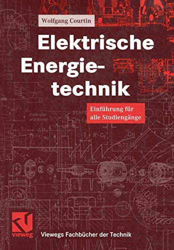 Elektrische Energietechnik. Einführung für alle Studiengänge. (Viewegs Fachbücher der Technik)