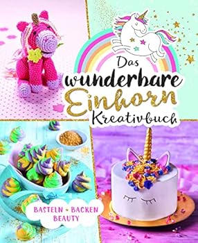 Hardcover Das wunderbare Einhorn-Kreativbuch: Basteln Backen Beauty [German] Book