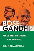 Bose or Gandhi Who Got India Her Freedom ? 9387324672 Book Cover
