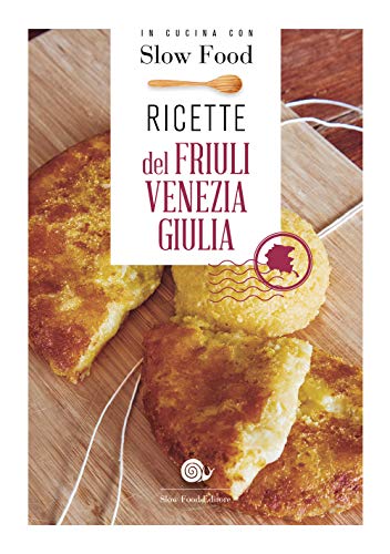 Ricette del Friuli Venezia Giulia: la Cucina Friulana