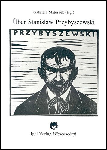 Über Stanislaw Przybyszewski: Rezensionen, Erinnerungen, Portraits, Studien (1892-1995) Rezeptionsdokumente aus 100 Jahren (German Edition)