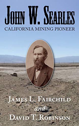 John W. Searles: California Mining Pioneer