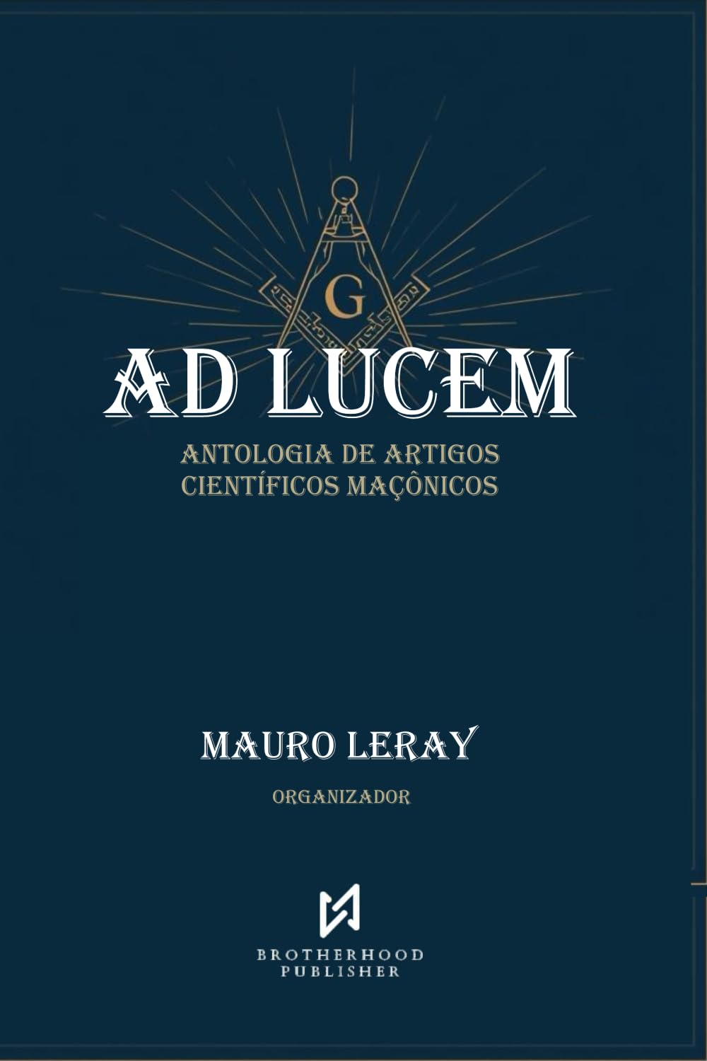 Ad Lucem: Antologia de Artigos Científicos Maçônicos