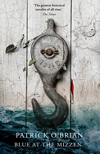 Blue at the Mizzen (Aubrey/Maturin Series): An Epic Nautical Adventure Set Amidst the Sights and Sounds of Revolutionary Chile: Book 20
