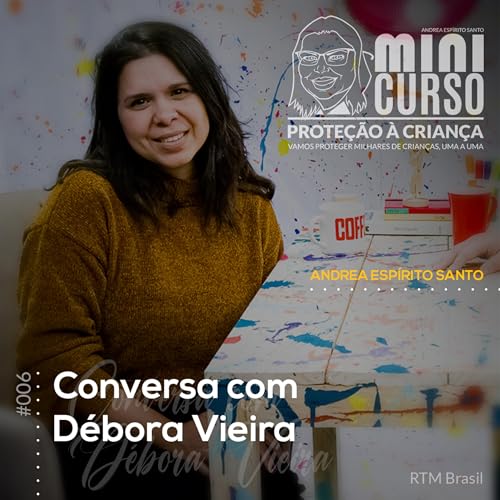 #006 Conversa com a D&eacute;bora Vieira