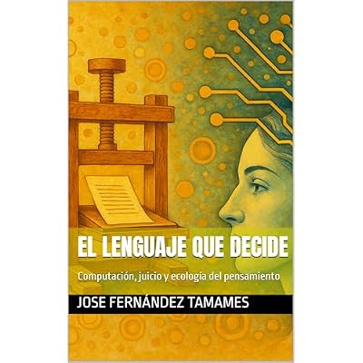 El lenguaje que decide: Computaci&oacute;n, juicio y ecolog&iacute;a del pensamiento