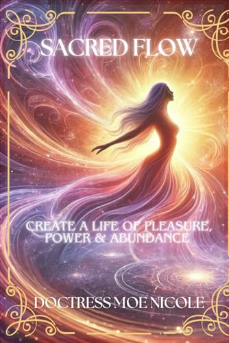 Sacred Flow: Creating a Life of...