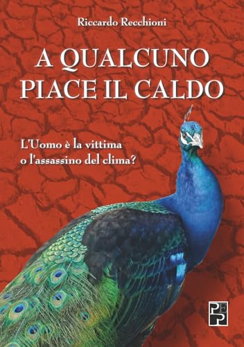 A qualcuno piace il caldo: L’Uomo è la vittima o l’assassino del clima?