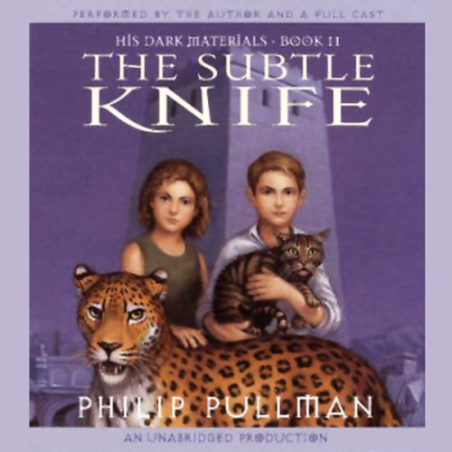 His Dark Materials: The Subtle Knife (Book 2): His Dark Materials, Book 2