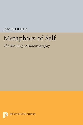 Metaphors of Self: The Meaning of Autobiography (Princeton Legacy Library)