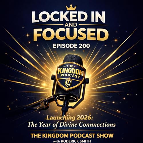 PRAYER AND VISION: &ldquo;When Prayer Becomes Sight: Vision Is Born in Focus&rdquo; The Kingdom Podcast Show &mdash; Episode 206