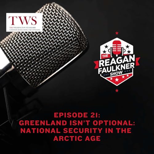 Episode 21: Greenland Isn't Optional - National Security in the Arctic Age